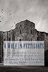A Wolf in Petticoats: Essays exploring Darwinism, Sexuality, and Gender in Late Victorian Gothic Horror A Wolf in Petticoats: Essays exploring Darwinism, Sexuality, and Gender in Late Victorian Gothic Horror