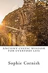 Ancient Celtic Wisdom For Everyday Life