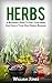 Herbs: A Beginner’s Guide T...
