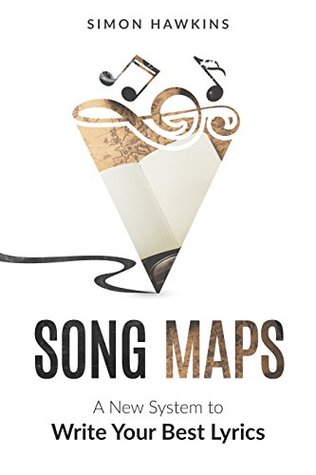 Song Maps: A New System to Write Your Best Lyrics (Kindle Edition)
