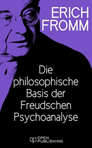 Die philosophische Basis der Freudschen Psychoanalyse: The Philosophy Basic to Freud’s Psychoanalysis (German Edition)