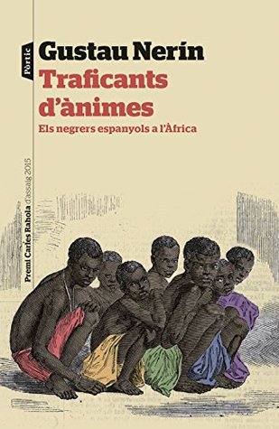 Traficants d'ànimes. Els negrers espanyols a l'Àfrica (Kindle Edition)