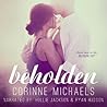 Beholden by Corinne Michaels Beholden by Corinne Michaels
