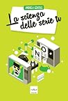 La scienza delle serie tv