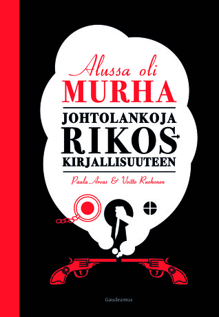 Alussa oli murha - Johtolankoja rikoskirjallisuuteen (Hardcover)