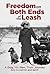 Freedom on Both Ends of the Leash: A Dog, His Man, Their Journey