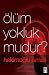Ölüm Yokluk mudur?
