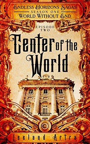 Center of the World (Endless Horizons Sagas #2, World Without End #2)