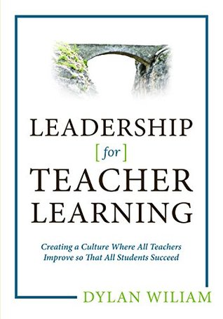 Leadership for Teacher Learning: Creating a Culture Where All Teachers Improve So That All Students Succeed (Kindle Edition)