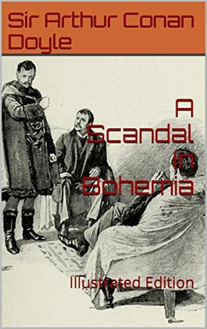 A Scandal In Bohemia: Illustrated Edition