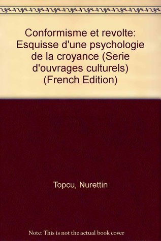 Conformisme et révolte: Esquisse d'une psychologie de la croyance (Série d'ouvrages culturels) (French Edition)