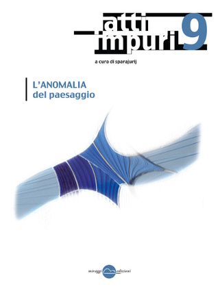 Atti impuri n. 9: L'anomalia del paesaggio