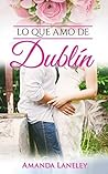 Lo que amo de Dublín by Amanda Laneley