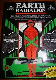 Earth radiation: The startling discoveries of a Dowser results of research on more than 3000 apartments, houses, and work places : the recognition and ... of sleep, health, and school performance (Paperback)