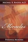 Miracles: Ask and Ye Shall Receive, Personal Memoirs Miracles: Ask and Ye Shall Receive, Personal Memoirs