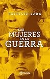 Las mujeres en la guerra by LARA PATRICIA