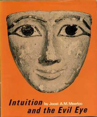 Intuition and the Evil Eye: The Natural History of a Superstition