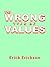 The Wrong Type of Values by Erick Erickson
