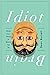 Idiot Brain: What Your Head...