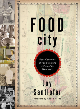 Food City: Four Centuries of Food-Making in New York (Hardcover)