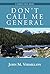 Don't Call Me General: A Si...