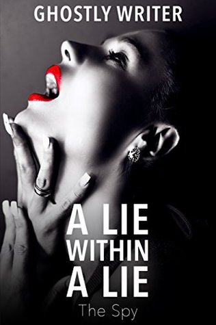 A Lie Within A Lie - The Spy: A Masking Novel (Kindle Edition)