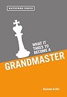 What it Takes to Become a Grandmaster What it Takes to Become a Grandmaster