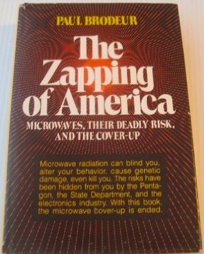 The Zapping of America: Microwaves, Their Deadly Risk, and the Coverup