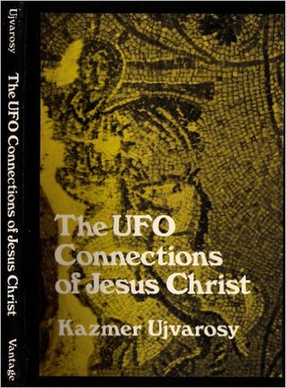The UFO Connections of Jesus Christ: Extracts from ancient texts combined into one story (Hardcover)