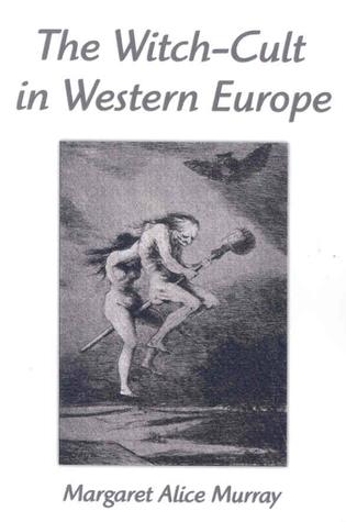 The Witch Cult in Western Europe: A Study in Anthropology