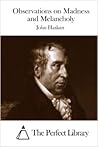 Observations on Madness and Melancholy