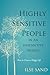 Highly Sensitive People in an Insensitive World: How to Create a Happy Life