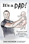 It's a DAD!: Every man's guide to pregnancy, childbirth and becoming a father It's a DAD!: Every man's guide to pregnancy, childbirth and becoming a father