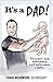 It's a DAD!: Every man's guide to pregnancy, childbirth and becoming a father