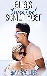 Ella's Twisted Senior Year by Amy Sparling