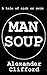 Man Soup by Alexander Clifford