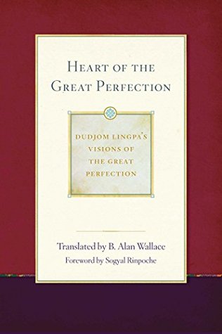 Heart of the Great Perfection: Dudjom Lingpa's Visions of the Great Perfection, Volume 1