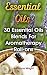 Essential Oils: 30 Essentia...