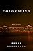 Colorblind: A Novel (The Frost Trilogy, 3)