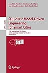SDL 2015: Model-Driven Engineering for Smart Cities: 17th International SDL Forum, Berlin, Germany, October 12-14, 2015, Proceedings (Lecture Notes in Computer Science Book 9369)