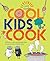 Cool Kids Cook: Delicious r...