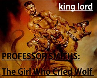 The Girl Who Cried Wolf: Fall in love with the naughty professor (1)