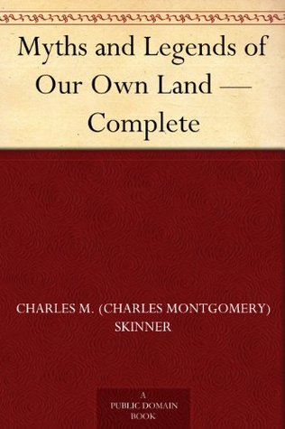 Myths and Legends of Our Own Land — Complete (Kindle Edition)