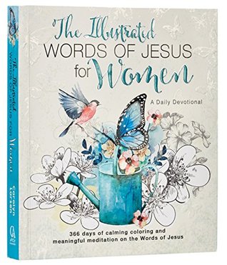 The Illustrated Words of Jesus for Women Daily Devotional - 366 Days of Calming Coloring and Meaningful Meditation on the Words of Jesus (Paperback)