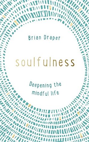 Soulfulness: Deepening the mindful life (Kindle Edition)