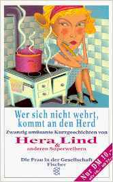 Wer sich nicht wehrt, kommt an den Herd: Zwanzig amüsante Kurzgeschichten von Hera Lind und anderen Superweibern (Paperback)