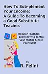 How to Sub-Plement Your Income: A Guide to Becoming a Good Substitute Teacher