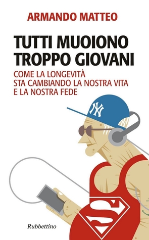 Tutti muoiono troppo giovani. Come la longevità sta cambiando la nostra vita e la nostra fede (Paperback)