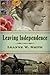 Leaving Independence by Leanne W. Smith Leaving Independence by Leanne W. Smith