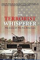 The Terrorist Whisperer The Story Of The Pro American By Hamdoy Jasim